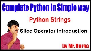 Python Strings ||  Slice Operator Introduction || by Durga sir