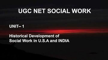 UGC NET Social Work | UNIT– 1: Historical Development of Social Work in U.S.A and INDIA