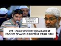 Il ose dire quallah est goste  zakir naik en franais