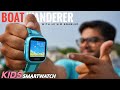 Boat wanderer kids smartwatch with 4g sim enabled inbuilt gps and more  complete testing 