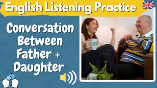 A REAL Conversation Between English Father and Daughter - English Listening Practice #3 -
