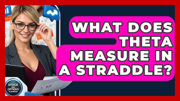 What Does Theta Measure In A Straddle? - Stock and Options Playbook