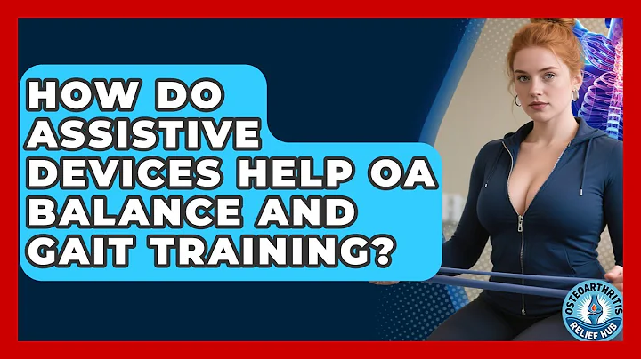 How Do Assistive Devices Help OA Balance And Gait Training? - Osteoarthritis Relief Hub