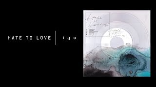 Video thumbnail of "M.A(BONG BROS) / hate to love / iqu【ICIN】"