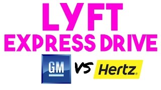 LYFT EXPRESS DRIVE RENTAL CAR | GM vs. Hertz, What&#39;s The Difference?