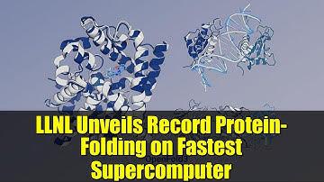 LLNL Unveils Record Protein-Folding on Fastest Supercomputer
