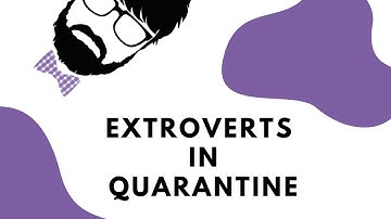 Extroverts in Quarantine