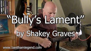 Bully's Lament - Shakey Graves - Bantham Legend cover