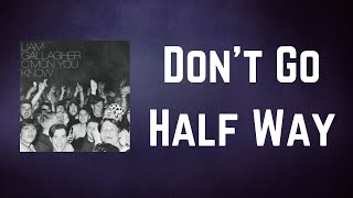 Download Lagu Liam Gallagher - Don't Go Half Way (Lyrics) MP3