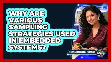 Why Are Various Sampling Strategies Used In Embedded Systems?