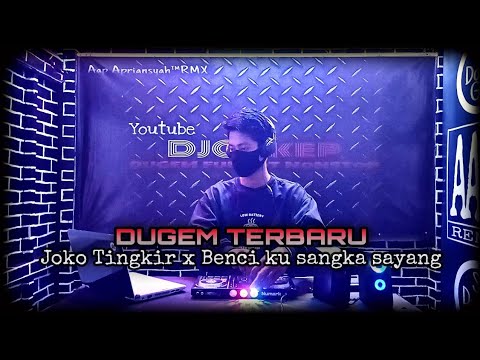 DUGEM JOKO TINGKIR X BENCI KUSANGKA SAYANG FULL BASS - DJ CAKEP