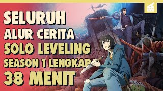 SELURUH ALUR CERITA SOLO LEVELING Season 1 LENGKAP || Kisah Si Lemah yang Aslinya Hunter Terkuat