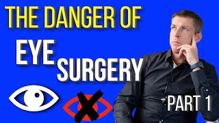 The Hidden Dangers of Eye Surgery, part 1