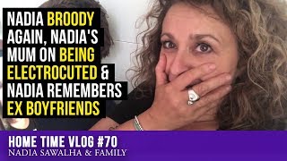 Home Time 70 Nadia BROODY Again, Nadia's Mum on Being Electrocuted & Nadia REMEMBERS Ex Boyfriends