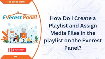 How Do I Create a Playlist and Assign Media Files in the playlist on the Everest Panel?