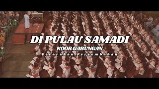 Di Pulau Samadi || Koor Gabungan || Perarakan Persembahan ( Musik Video)