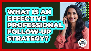 What Is An Effective Professional Follow-Up Strategy?