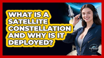 What Is A Satellite Constellation And Why Is It Deployed? - Warriors In Space
