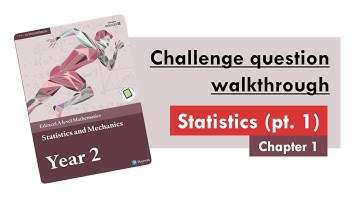 Edexcel A Level Maths: Applied Year 2, Statistics Chapter 1 - Challenge Questions Walkthrough