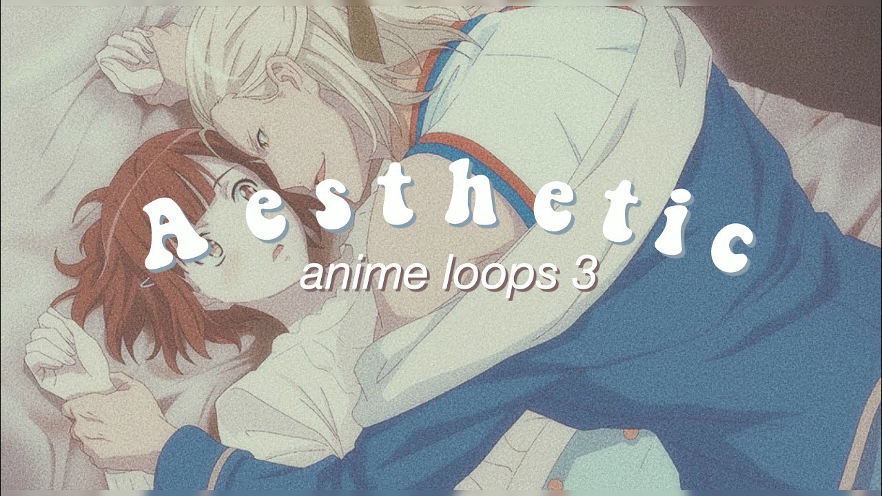 AESTHETIC ANIME LOOPS: Part 3 - YouTube