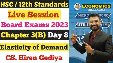 Economics | Chapter 3B | Elasticity of Demand | Live Session | Class 12th | Day 8 | CS. Hiren Gediya