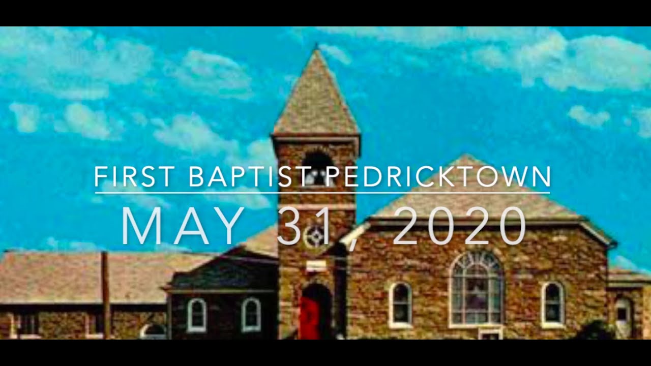 Message First Baptist Church, Pedricktown, NJ. May 31, 2020 YouTube