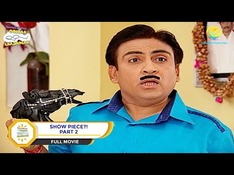 Show Piece?! | FULL MOVIE | PART 2 | Taarak Mehta Ka Ooltah Chashmah - Ep 704 to 706