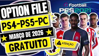 PES 21 OPTION FILE eFootball2021 PARA PS4/PS5/PC MARÇO DE 2026 100% GRATUITO LEIA A DESCRIÇÃO!