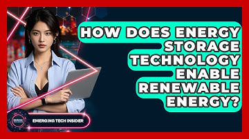 How Does Energy Storage Technology Enable Renewable Energy? - Emerging Tech Insider