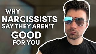 Why narcissists say they aren’t good for you