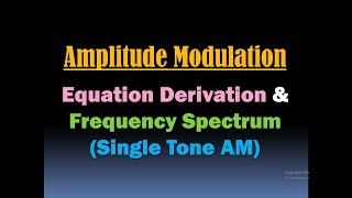 AM Wave Frequency Spectrum/AM Wave Equation Derivation (Single Tone Amplitude Modulation Equation)