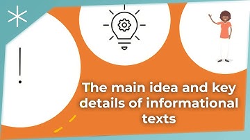 The main idea and key details of informational texts
