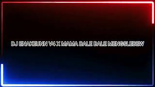 DJ ENAKEUNN V4 X MAMA BALE BALE MENGSLEBEW SLOW REMIX | MADE BY PETdino