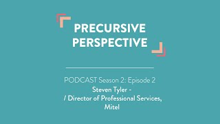 Precursive Perspective: Season 2 Episode 2 | Steven Tyler | Mitel