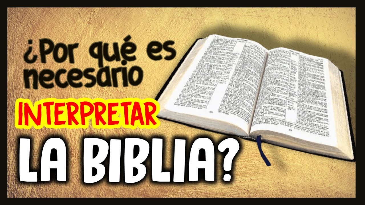 ¿POR QUÉ HAY QUE INTERPRETAR LA BIBLIA? YouTube