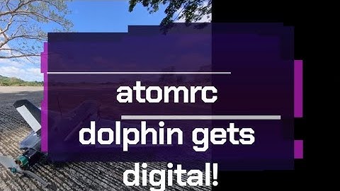 Atomrc Dolphin gets digital fpv