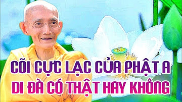 CÕI CỰC LẠC CỦA PHẬT A DI ĐÀ CÓ THẬT HAY KHÔNG - HT THÍCH GIÁC KHANG