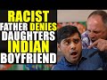 RACIST Father Denies Daughters INDIAN Boyfriend!!!! Life Lessons w/Luis