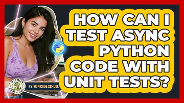 How Can I Test Async Python Code With Unit Tests? - Python Code School