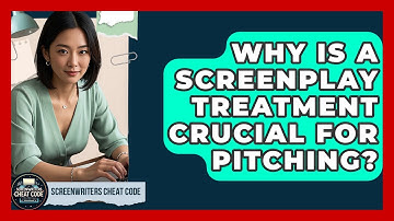 Why Is A Screenplay Treatment Crucial For Pitching? - Screenwriter