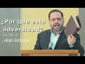 ¿Por Qué Esta Adversidad? #2 - Alan Alducin