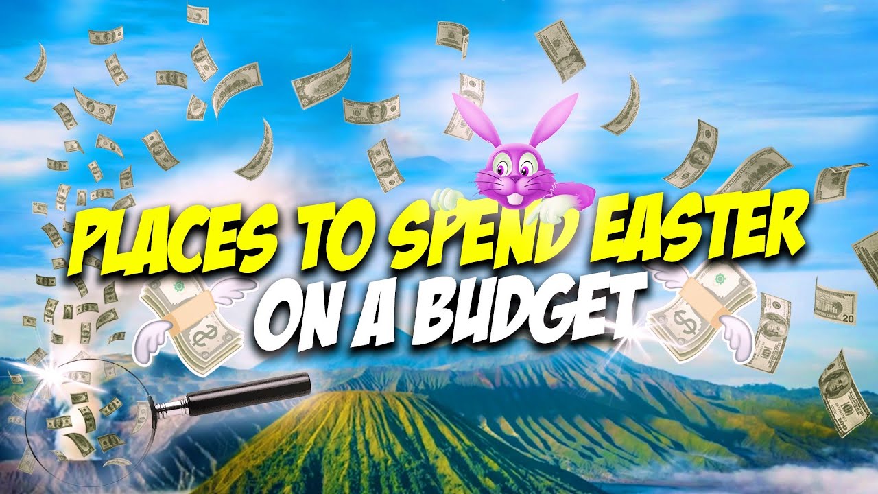 Best Budget Easter Vacation Places 2023 - How to Get the Most Bang for Your Buck!
