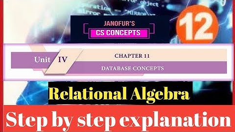12th Computer Science || Chapter 11 || Relational Algebra || Part -3