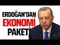 TAYYİP ERDOĞAN'DAN YENİ EKONOMİ PAKETİ