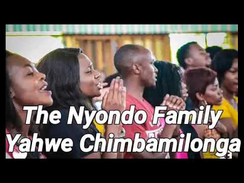 THE NYONDO FAMILY   YAHWE CHIMBAMILONGA OFFICIAL AUDIO 2020 BEST KALINDULA ZAMBIAN GOSPEL 2020