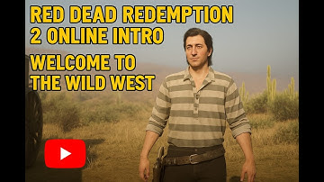 Red Dead Redemption Online Intro | Welcome to the Wild West!