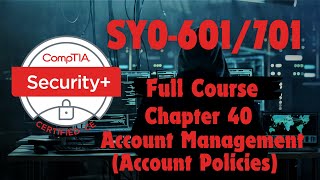 CompTIA Security Plus (SY0-601/701) Chapter 40: Account Management ( Account Policies)