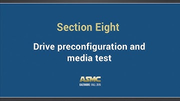 DDI training Section 8 - Drive prereconfiguration and media test functions