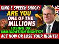 King's Speech SHOCK Are YOU One of the Millions Losing UK Immigration Rights!