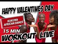 Kukuwa african dance 15 min happy valentines day